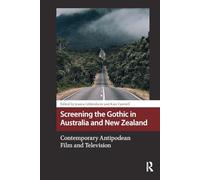 Screening the Gothic in Australia and New Zealand: Contemporary Antipodean Film and Television (Horror and Gothic Media Cultures)