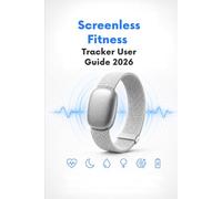 Screenless Fitness Tracker User Guide 2026: Complete Setup, Sleep Monitoring, Heart Rate, HRV, Women's Wellness, Cycle Management, and AI Coaching
