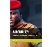 SCREENPLAY:: IBRAHIM TRAORE MUST BE PROTECTED