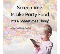 Screentime Is Like Party Food: It's A Sometimes Thing! (We Can Do This Series)