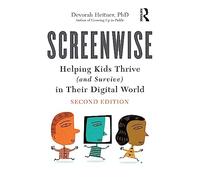 Screenwise: Helping Kids Thrive (and Survive) in Their Digital World