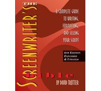 Screenwriter's Bible: A Complete Guide to Writing, Formatting & Selling Your Script
