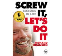 Screw It, Let's Do It: Lessons In Life
