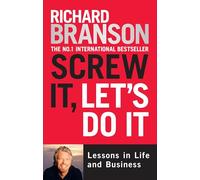 Screw It, Let's Do It: Lessons in Life and Business [Idioma Inglés]