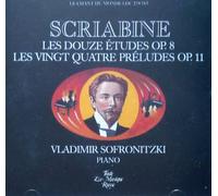 Scriabin (Scriabine), Les Douze Etudes Op. 8, Les Vingt Quatre Preludes Op. 11, Vladimir Sofronitzki (Sofronitsky)