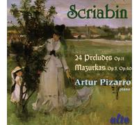 Scriabine : 24 Préludes, Mazurkas. Pizarro.