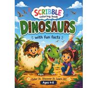 Scribble Coloring Book: Dinosaurs with Fun Facts!: 35 Prehistoric Creatures to Color, Discover, and Learn - Fun Facts for Kids Ages 4-8