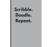 Scribble. Doodle. Repeat. Funny Notebook for Work, Employees, Adults and Coworkers and Friends: 108 Pages | 6 x 9 Blank Lined Note | Motivational ... Office, Secret Santa Gift for Men and Women