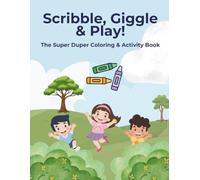 Scribble, Giggle & Play: The Super Duper Coloring & Activity Book