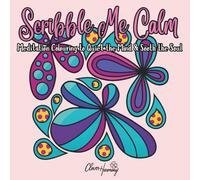 Scribble Me Calm: Meditation Colouring Book to Quiet the Mind & Soothe the Soul
