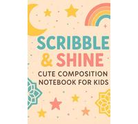 Scribble & Shine: Cute Composition Notebook for Kids |: Wide Ruled | Fun & Colorful School Journal