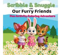 Scribble & Snuggle with Our Furry Friends: Fun Activity Coloring Adventure (Oscar and Lea Book)