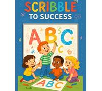 Scribble To Success - ABC Tracing Workbook for Kids Learn to Write Letters A-Z: 110 Pages of Alphabet Tracing and Letter Learning Activities