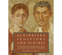 Scribblers, Sculptors, and Scribes: A Companion to Wheelock's Latin and Other Introductory Textbooks