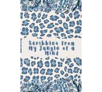 Scribbles from My Jungle of a Mind: A Journal to Tame Your Thoughts