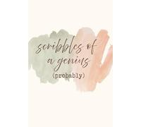 Scribbles of a Genius (Probably): A Witty Lined Notebook for Notes, Ideas, and Random Brilliance: Funny Journal for Creative Minds, Writers, Dreamers, and Everyday Geniuses