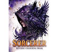 Scrie Sorcerer: Scrie Reverse Colouring Book: A Unique Mystical Art Experience.