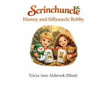 Scrinchuncle Hunny and Sillyuncle Robby: Featuring Big Brother Kevin & Family