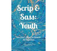 Scrip & Sass: Youth: You Don’t Have to Have It All Together