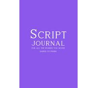 Script Journal: Journalling Made For Lovers of Writing - Prompts for Creative Writers and Poets to Unlock Emotional Expression, Imaginative Scenes, and Reflective Writing