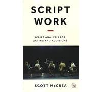 Script Work: Script Analysis for Acting and Auditions