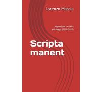 Scripta manent: Appunti per una vita più saggia (2018-2025)
