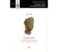 Scripta Varia. Estudios sobre Historia y Arqueología sobre la Antigüedad Tardía (Signifer. Monografías y Estudios de Antigüedad Griega y Romana)