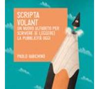 Scripta volant. Un nuovo alfabeto per scrivere (e leggere) la pubblicità di oggi
