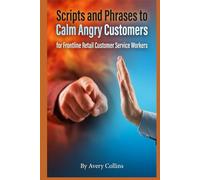 Scripts and Phrases to Calm Angry Customers for Frontline Retail Customer Service Workers