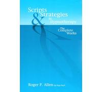 Scripts & Strategies in Hypnotherapy: The Complete Works