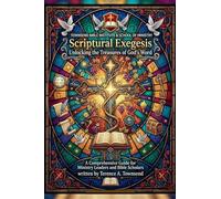 Scriptural Exegesis: Unlocking the Treasures of God's Word: 3 (Tbi School of Ministry)