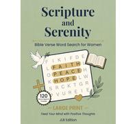 Scripture and Serenity Bible Verse Word Search for Women: 120 Large Print Inspirational Puzzles for Adults & Seniors - Feed Your Mind with Positive Thoughts