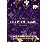 Scripture Cryptograms for Women: 100 Large Print Bible Verse Puzzles Featuring Women of the Bible and Inspiring Scriptures for Women of Faith