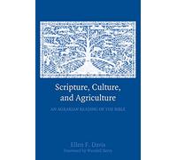 Scripture, Culture, and Agriculture: An Agrarian Reading Of The Bible