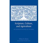 Scripture, Culture, and Agriculture: An Agrarian Reading of the Bible by Ellen F. Davis (13-Oct-2008) Paperback