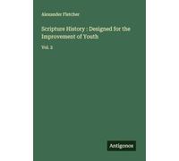 Scripture History : Designed for the Improvement of Youth: Vol. 2
