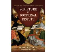 Scripture in Doctrinal Dispute: Doctrine and Scripture in Early Christianity, Vol. 2
