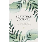Scripture Journal: A Guided Space for Quiet Time, Prayer & Reflection