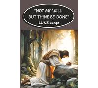 Scripture Journal Easter Notebook: Bible Verse-"Not My Will But Thine Be Done", Inspirational Notebook for Women, Bible Study Cute Coworker Gift 6X9 inches 100 Pages