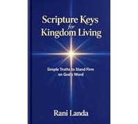 Scripture Keys For Kingdom Living: Simple Truths to Stand Firm on God's Word - New King James Version Edition