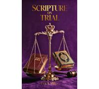 Scripture On Trial: A Side-by-Side Comparison of the Bible and the Quran