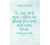 Scripture & Prayer Journal: A Simple Daily Faith Journal (Philippians 4:20): A Minimal Bible Study & Prayer Notebook for Reflection, Writing Scripture, and Growing Your Faith