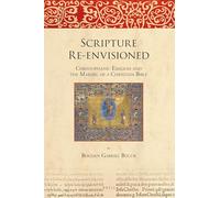 Scripture Re-envisioned: Christophanic Exegesis and the Making of a Christian Bible: 13 (The Bible in Ancient Christianity, 13)