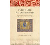 Scripture Re-envisioned: Christophanic Exegesis and the Making of a Christian Bible: 13 (The Bible in Ancient Christianity, 13)