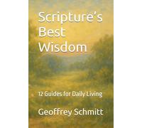 Scripture’s Best Wisdom: 12 Guides for Daily Living