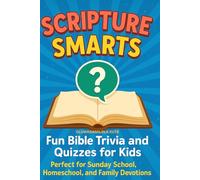 SCRIPTURE SMARTS: Fun Bible Trivia and Quizzes for Kids Perfect for Sunday School, Homeschool, and Family Devotions