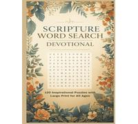 Scripture Word Search Devotional Puzzle Book: 120 Inspirational Puzzles with Bible Verses, Biblical Names, Christian Faith Terms, and Spiritual ... pages with solution,8.5x11 inches