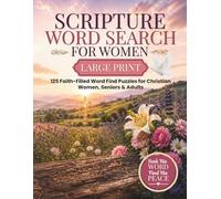 Scripture Word Search for Women Large Print: 125 Faith-Filled Word Find Puzzles for Christian Women, Seniors & Adults