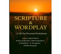 Scripture & Wordplay - A 120-Day Devotional Puzzle Journey: 8.5x11 | Large Print | Rotating Cryptograms, Word Search, Scramble | Reflection Question ... Verse | A Thoughtful, Giftable Keepsake!