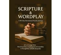 Scripture & Wordplay - A 90-Day Devotional Puzzle Journey: 8.5×11 Large Print • Word Searches, Cryptograms & Scrambles • A Thoughtful, Giftable Keepsake